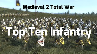 Medieval 2 Total war Top Ten Infantry [upl. by Analli]