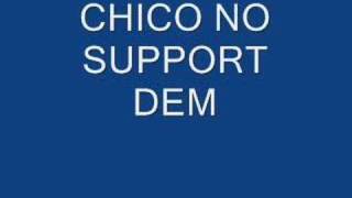 Chico  Nah Support Dem [upl. by Egroj]