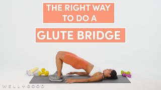 How To Do A Glute Bridge  The Right Way  WellGood [upl. by Naerb]