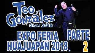 TEO GONZALEZ COMEDIANTE EN LA EXPO FERIA HUAJUAPAN 2018 PARTE 2 [upl. by Ecertap]