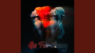 Go Far Away [upl. by Enorel]