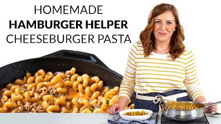 How to Make Homemade Hamburger Helper [upl. by Lorrac]