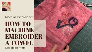 Towel  How to Machine Embroider a Towel [upl. by Ecirpak]